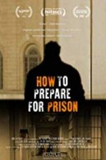 Watch How to Prepare For Prison Watch123movies