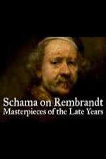 Watch Schama on Rembrandt: Masterpieces of the Late Years Watch123movies