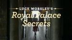 Watch Lucy Worsley\'s Royal Palace Secrets Watch123movies