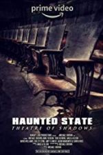 Watch Haunted State: Theatre of Shadows Watch123movies