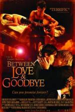 Watch Between Love & Goodbye Watch123movies