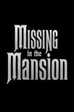 Watch Missing in the Mansion (Short 2012) Watch123movies