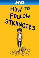 Watch How to Follow Strangers Watch123movies
