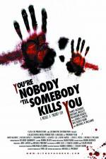 Watch You're Nobody 'til Somebody Kills You Watch123movies