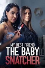 Watch My Best Friend the Baby Snatcher Watch123movies
