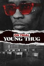 Watch On Trial: Young Thug Watch123movies