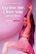 Watch Ariana Grande: Excuse Me, I Love You Watch123movies