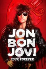 Watch Jon Bon Jovi: Rock Forever Watch123movies