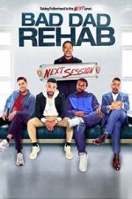 Watch Bad Dad Rehab: The Next Session Watch123movies