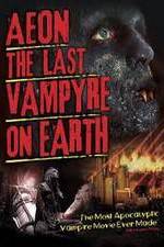 Watch Aeon: The Last Vampyre on Earth Watch123movies