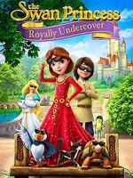 Watch The Swan Princess: Royally Undercover Watch123movies