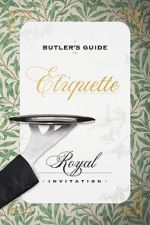 Watch A Butler\'s Guide to Royal Etiquette - Receiving an Invitation Watch123movies