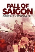 Watch Fall of Saigon: Minute by Minute Watch123movies