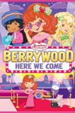 Watch Strawberry Shortcake Berrywood Here We Come Watch123movies