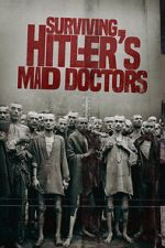 Watch Surviving Hitler\'s Mad Doctors Watch123movies