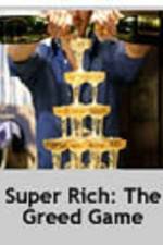 Watch Super Rich: The Greed Game Watch123movies