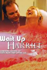 Watch Wait Up Harriet Watch123movies