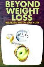 Watch Beyond Weight Loss: Breaking the Fat Loss Code Watch123movies
