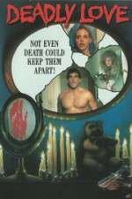 Watch Deadly Love Watch123movies