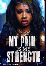 Watch My Pain Is My Strength Watch123movies