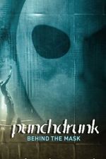 Watch Punchdrunk: Behind the Mask Watch123movies