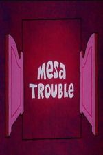 Watch Mesa Trouble Watch123movies