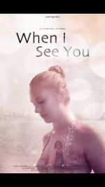 Watch When I See You (Short 2018) Watch123movies