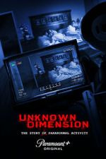 Watch Unknown Dimension: The Story of Paranormal Activity Watch123movies