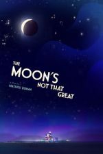 Watch The Moon's Not That Great (Short 2021) Watch123movies