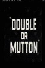 Watch Double or Mutton Watch123movies