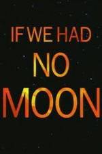 Watch If We Had No Moon Watch123movies