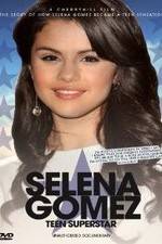 Watch Selena Gomez: Teen Superstar - Unauthorized Documentary Watch123movies