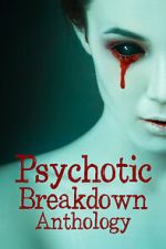 Watch Psychotic Breakdown Anthology Watch123movies