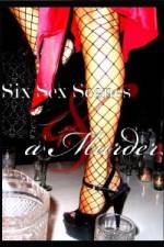 Watch Six Sex Scenes and a Murder Watch123movies