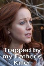 Watch Trapped by My Father\'s Killer Watch123movies