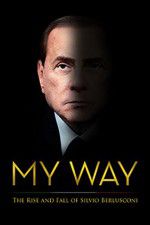 Watch My Way: The Rise and Fall of Silvio Berlusconi Watch123movies