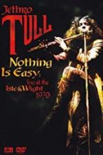 Watch Nothing Is Easy: Jethro Tull Live at the Isle of Wight 1970 Watch123movies