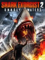 Watch Shark Exorcist 2: Unholy Waters Watch123movies