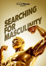 Watch VICE News Presents: Searching for Masculinity Watch123movies