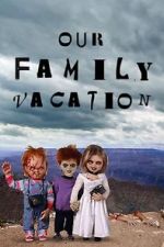 Watch Chucky\'s Family Vacation Watch123movies