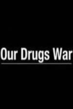 Watch Our Drugs War Watch123movies