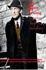 Watch Peter Cushing: A One-Way Ticket to Hollywood Watch123movies