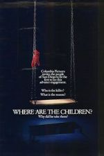 Watch Where Are the Children? Watch123movies