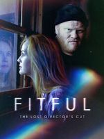 Watch Fitful: The Lost Director\'s Cut Watch123movies