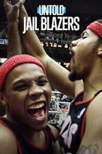 Watch Untold: Jail Blazers Watch123movies