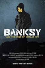 Watch Banksy and the Rise of Outlaw Art Watch123movies