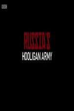 Watch Russia\'s Hooligan Army Watch123movies