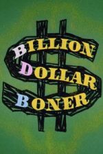 Watch Billion Dollar Boner Watch123movies
