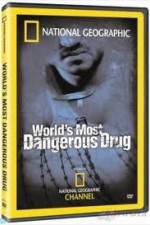 Watch National Geographic The World's Most Dangerous Drug Watch123movies