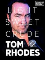 Watch Tom Rhodes: Light, Sweet, Crude Watch123movies